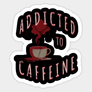 Coffee Lovers Caffeine Addict Life Without Coffee Simply Brewtal Classic Vintage ddicted To Caffeine Sticker